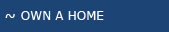 :: OWN A HOME